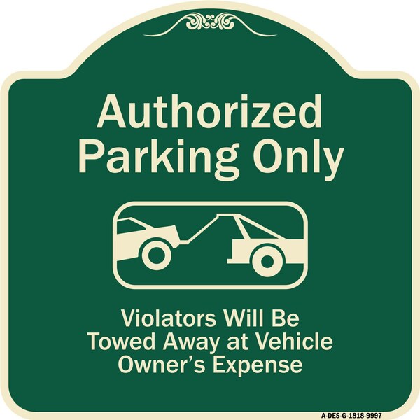 Signmission Designer Series-Authorized Parking Violators Will Be Towed Away Owner, 18" x 18", G-1818-9997 A-DES-G-1818-9997 - main